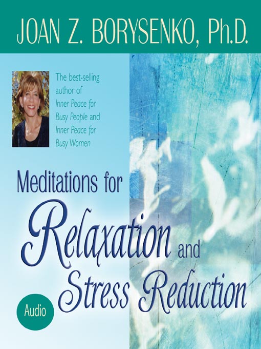 Title details for Meditations for Relaxation and Stress Reduction by Joan Z. Borysenko, Ph.D. - Wait list